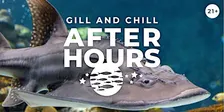 After Hours: Gill and Chill