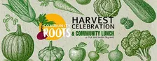 Community Roots Harvest Celebration *FREE ENTRY*