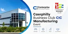 Caerphilly Business Club - Manufacturing Event
