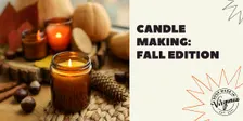 Candle Making: Fall Edition