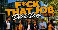 Fri Oct 30th • F*ck That Job :: Aggie Ditch Day :: #GHOE Edition