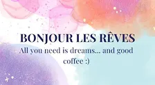 Bonjour les rêves !