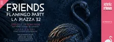 Friends Flamingo Party@La Piazza 32