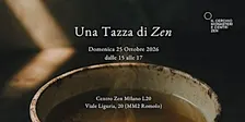 Una Tazza di Zen – Milano – Domenica 25 Ottobre 2026
