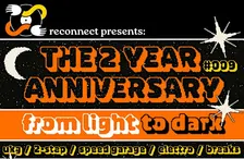 RECONNECT PRESENTS: The 2 Year Anniversary - From Light to Dark