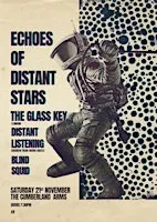 Echoes of Distant Stars, The Glass Key, Distant Listening and Blind Squid