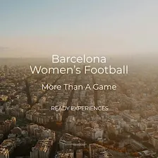 Barcelona Women's Football: More Than a Game