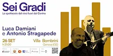Sei Gradi con Luca Damiani e Antonio Stragapede