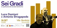 Sei Gradi con Luca Damiani e Antonio Stragapede