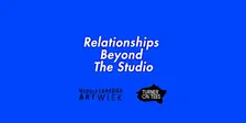 Relationships Beyond The Studio
