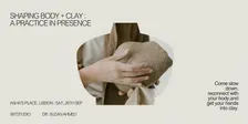 Shaping Body + Clay: A Practice in Presence