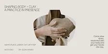 Shaping Body + Clay: A Practice in Presence