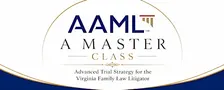 A Master Class in Advanced Trial Strategy for the VA Family Law Litigator