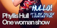 Phyllis Hull’s One-Woman Show: Hullo! It's me you're looking for!