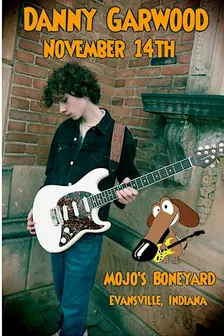 DANNY GARWOOD at Mojo's BoneYard on Saturday, November 14th!