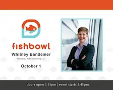 Fishbowl #26: Whitney Bandemer