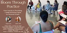 Bloom Through Practice | From Scarcity to Flourishing