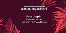 Fare Utopia - Presentazione del libro di Paolo Bosca