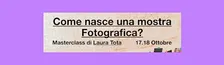 Come nasce una mostra Fotografica? - Masterclass di Laura Tota