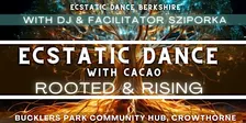 Ecstatic Dance  & Cacao: Rooted & Rising -Guest DJ/Facilitator Sziporka
