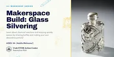 Makerspace Build: Glass Slivering (Teens and Adults)
