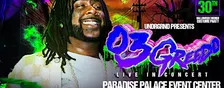 UNDRGRND PRESENTS: 03 GREEDO LIVE IN CONCERT @ PARADISE PALACE CENTER 18+