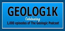GEOLOG1K: The 1,000th episode of The Geologic Podcast