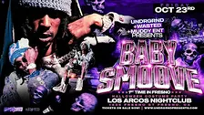 MUDDY ENT. PRESENTS: BABY SMOOVE LIVE IN CONCERT @ LOS ARCOS [18+]