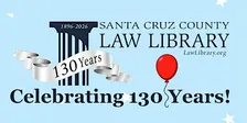 130th Anniversary Celebration of the Santa Cruz County Law Library