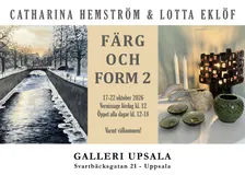 Catharina Hemström & Lotta Eklöf, Färg och Form 2, Galleri Upsala 17-22 okt