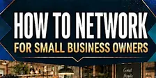 How to Network for Small Business Owners