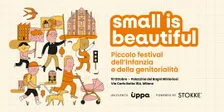 Small is Beautiful - piccolo festival dell'infanzia e della genitorialità