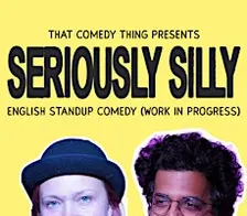 That Comedy Thing Presents: Seriously Silly (English Standup Comedy)