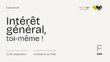 Intérêt général, toi-même !