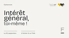 Intérêt général, toi-même !