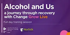 Alcohol and Us: a journey through recovery with Change Grow Live