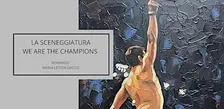 Book Presentation: "La  Sceneggiatura We Are The Champions" di M. L. Grossi