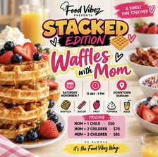 Stacked Edition Waffles with Mom