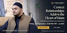 Correct Relationships: Adab is the Heart of Islam