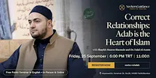 Correct Relationships: Adab is the Heart of Islam