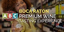 ABC Boca Raton/Glades Rd Premium Wine Tasting Experience