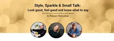 Style, Sparkle & Small Talk: Look good, feel good and know what to say