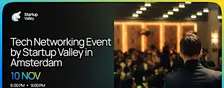 Tech Networking Event by Startup Valley in Amsterdam