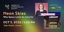 Neon Skies: Why Space Looks So Colorful @ Tyler Public Library