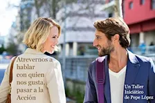 Atrevernos a hablar con quien nos gusta, pasar a la acción