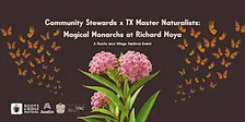 Community Stewards x TX Master Naturalists: Magical Monarchs