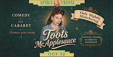 An Evening with Toots McApplesauce: Only Slightly Misbehaving