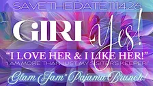Girl Yes! 2026 "I Love Her & I Like Her"Brunch