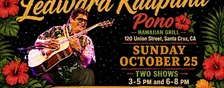 Ledward Kaapana, Pono Hawaiian Grill, Santa Cruz, Sunday 10/25, 6-8pm