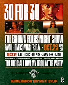 30 FOR 30 — THE GROWN FOLKS NIGHT SHOW ✨ FAMU Homecoming Friday